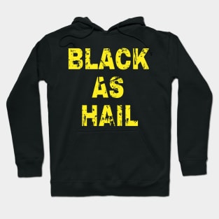 Black as hail Hoodie